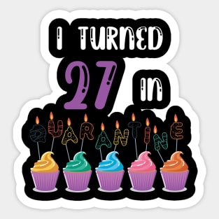 I Turned 27 In Quarantine funny idea birthday t-shirt Sticker